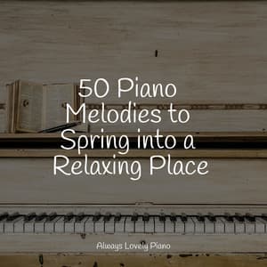 50 Piano Melodies to Spring into a Relaxing Place - Exam Study Classical Music