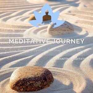 Meditative Journey - Deep Meditation, Spiritual Awakening, and Inner Peace - Quarantine Meditation