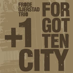 Forgotten City - Frode Gjerstad Trio