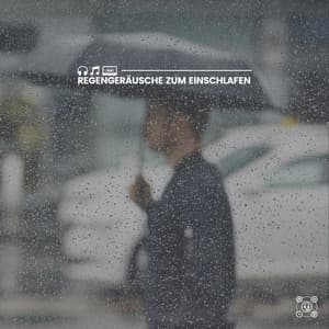 Regengeräusche zum Einschlafen - Regengeräusche