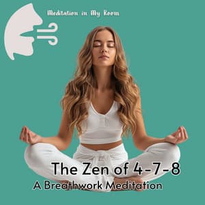 The Zen of 4-7-8: A Breathwork Meditation - Meditation in My Room