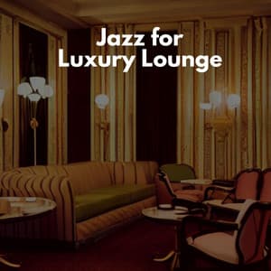 Jazz for Luxury Lounge - Deluxe Elevator Music