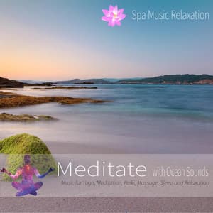 Meditate with Ocean Sounds: Music for Yoga, Meditation, Reiki, Massage, Sleep and Relaxation - Spa Music Relaxation
