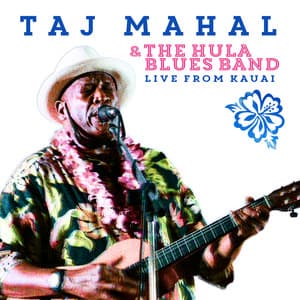 Taj Mahal & the Hula Blues Band: Live from Kauai - Taj Mahal