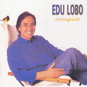 Corrupião - Edu Lobo