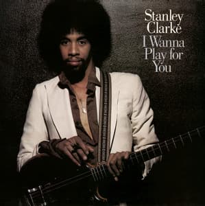 I Wanna Play For You - Stanley Clarke