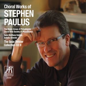 Choral Works of Stephen Paulus - Stephen Paulus