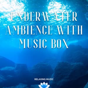 Underwater Ambience with Music Box - Relaxing Muzic