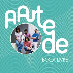 A Arte De Boca Livre - Boca Livre