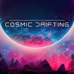 Cosmic Drifting: Unique Space Sounds, Ambient Cosmic Tones for Meditation Sleep - Mindfulness Mind Body Space