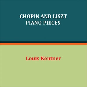Chopin and Liszt Piano Pieces - Louis Kentner