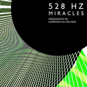 528 Hz – Miracles: Fréquences de guérison du solfège, guérison et réparation de l'ADN, régénération cellulaire - 528 Hz Music