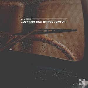 Cozy Rain That Brings Comfort - Rain Sounds & Nature Sounds
