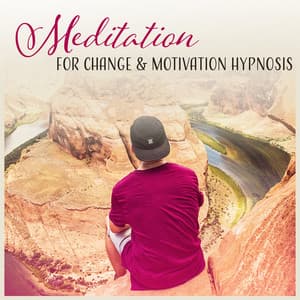 Meditation for Change & Motivation Hypnosis - Better Life, Personal Growth, Healing Meditation, Inner Journey, Relaxation & Confidence - Serenity Music Academy