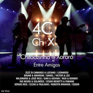 40 Anos: Entre Amigos - Chitãozinho & Xororó