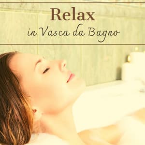 Relax in vasca da bagno – Musica per bagno rilassante, canzoni per spa, doccia, relax casalingo - Sauna & Relax