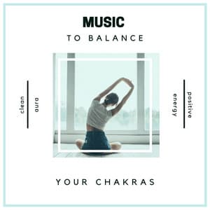 Music to Balance Your Chakras - Clean Aura, Balance Hormones & Produce Positive Energy - Chakra Dreamers
