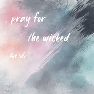 pray for the wicked, but lofi - heleene