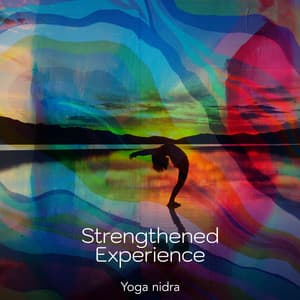 Strengthened Experience - Yoga Nidra