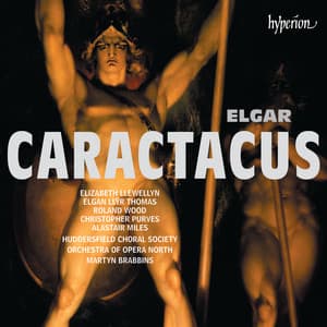 Elgar: Caractacus, Op. 35 - Edward Elgar