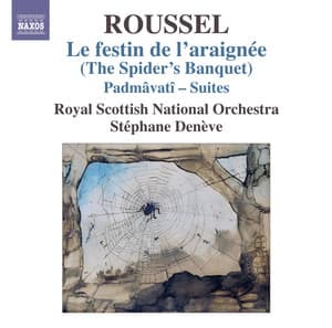 Roussel: Le festin de l'araignée - Padmâvatî Suites - Albert Roussel