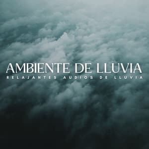 Ambiente De Lluvia: Relajantes Audios De Lluvia - Sonidos De Tormentas