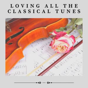 Loving All the Classical Tunes - Classical Music