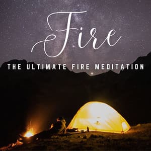 Eternal Flames: The Ultimate Fire Meditation - Sounds of Fire for Sleep