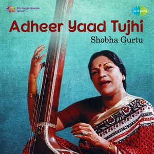 Adheer Yaad Tujhi - Shobha Gurtu