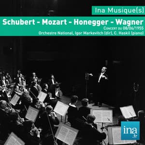Schubert - Mozart - Honegger - Wagner, Concert du 08/06/1955, Orchestre National, Igor Markevitch , C. Haskil - Orchestre National de la RTF