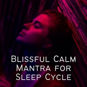Blissful Calm Mantra for Sleep Cycle - Sleep Sound Factory