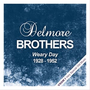 Weary Day - The Delmore Brothers