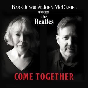 Come Together: Barb Jungr and John McDaniel Perform The Beatles - Barb Jungr