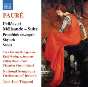 Fauré: Pelléas et Mélisande Suite, Op. 80 & Other Works - Gabriel Fauré
