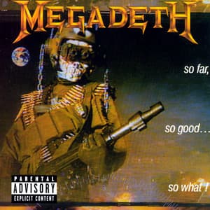 So Far, So Good...So What! - Megadeth