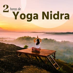 2 Horas de Yoga Nidra - Fondo de Música Tranquila con Sonidos Naturaleza Practicar Yoga y Asanas - Yoga Nidra