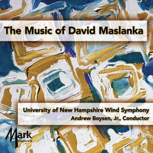 The Music of David Maslanka - David Maslanka