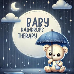Baby Raindrops Therapy: Soothing Rain Sounds for Babies to Go to Sleep - Baby Lullaby Academy