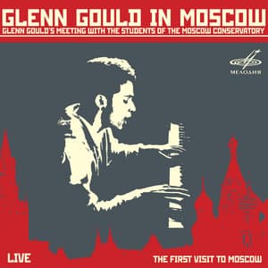 Glenn Gould in Moscow - Glenn Gould