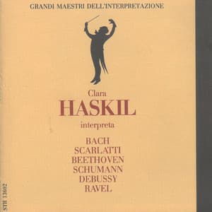 Johann Sebastian Bach, Ludwig van Beethoven, Robert Schumann, Claude Debussy, Maurice Ravel: Clara Haskil interpreta... - Clara Haskil