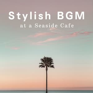 Stylish BGM at a Seaside Cafe - Café Lounge Resort