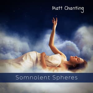 Somnolent Spheres - Matt Chanting
