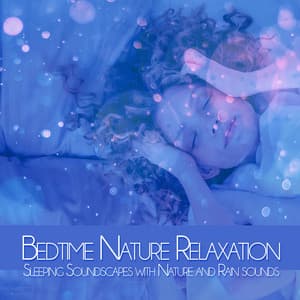 Bedtime Nature Relaxation: Sleeping Soundscapes with Nature and Rain sounds - Spa Music Relaxation