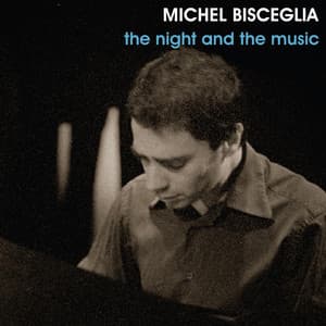 The Night And The Music - Michel Bisceglia