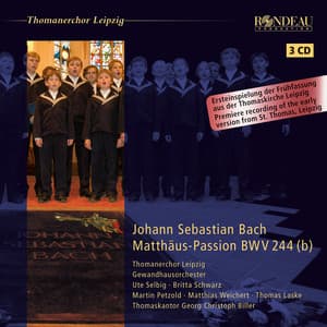 Johann Sebastian Bach: Matthäus-Passion / St Matthew Passion  Frühfassung / Early Version - Thomanerchor Leipzig