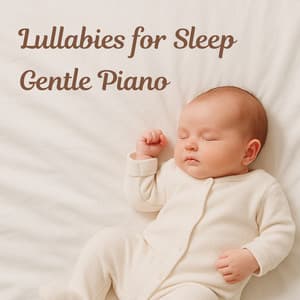 Lullabies for Sleep: Gentle Piano - Calmness Collection