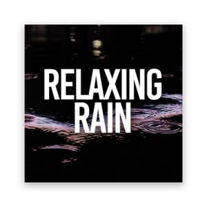 Relaxing Rain - Relaxing Rain Sounds