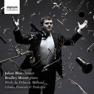 Julian Bliss & Bradley Moore: Works by Debussy, Glinka, Milhaud, Françaix & Prokofiev - Julian Bliss