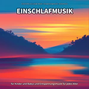 Einschlafmusik für Kinder und Babys und Entspannungsmusik für jedes Alter - Einschlafen mit ruhiger Musik