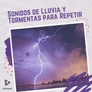 Sonidos de Lluvia y Tormentas para Repetir - #Calmante